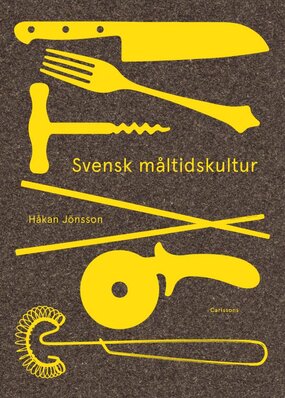 Bokomslag till svensk måltidskultur av Håkan Jönsson